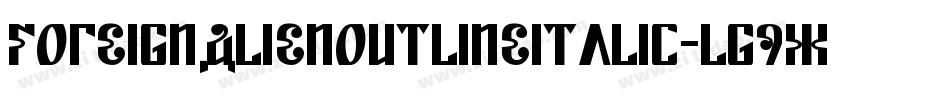 ForeignAlienOutlineItalic-lg9xV字体转换 ForeignAlienOutlineItalic-lg9xV字体转换