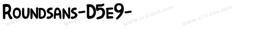 Roundsans-D5e9字体转换 Roundsans-D5e9字体转换