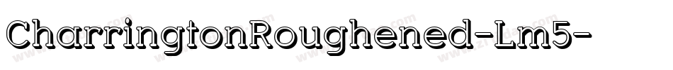 CharringtonRoughened-Lm5字体转换