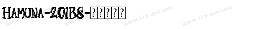 Hamuna-2O1B8字体转换 Hamuna-2O1B8字体转换
