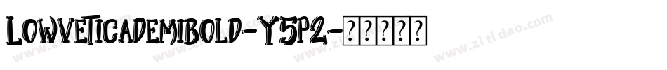 Lowveticademibold-Y5p2字体转换 Lowveticademibold-Y5p2字体转换