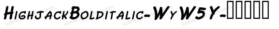 HighjackBolditalic-WyW5Y字体转换