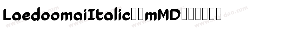 LaedoomaiItalic-6mMD字体转换