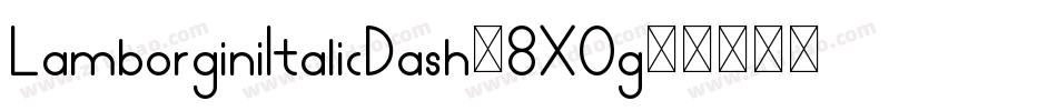 LamborginiItalicDash-8X0g字体转换