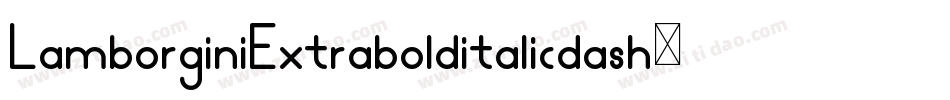 LamborginiExtrabolditalicdash-RjrA字体转换 LamborginiExtrabolditalicdash-RjrA字体转换