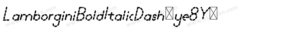 LamborginiBoldItalicDash-ye8Y字体转换 LamborginiBoldItalicDash-ye8Y字体转换