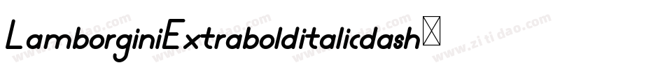 LamborginiExtrabolditalicdash-RjrA字体转换 LamborginiExtrabolditalicdash-RjrA字体转换