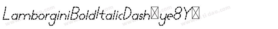 LamborginiBoldItalicDash-ye8Y字体转换 LamborginiBoldItalicDash-ye8Y字体转换