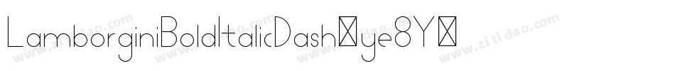 LamborginiBoldItalicDash-ye8Y字体转换 LamborginiBoldItalicDash-ye8Y字体转换