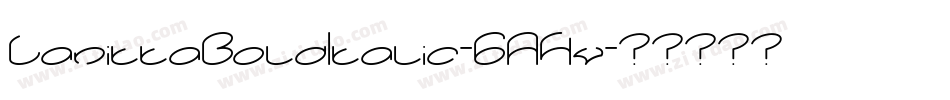 LanittaBoldItalic-6A4v字体转换 LanittaBoldItalic-6A4v字体转换
