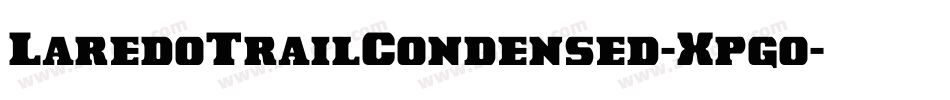LaredoTrailCondensed-Xpgo字体转换
