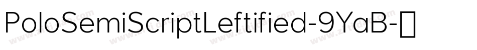 PoloSemiScriptLeftified-9YaB字体转换