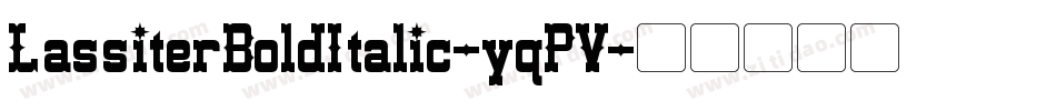 LassiterBoldItalic-yqPV字体转换