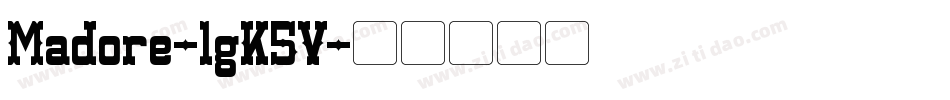 Madore-lgK5V字体转换