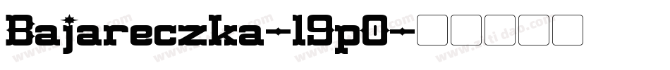 Bajareczka-l9p0字体转换 Bajareczka-l9p0字体转换