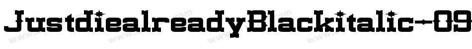 JustdiealreadyBlackitalic-O9P3字体转换