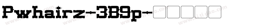 Pwhairz-3B9p字体转换 Pwhairz-3B9p字体转换