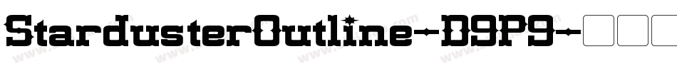 StardusterOutline-D9P9字体转换 StardusterOutline-D9P9字体转换