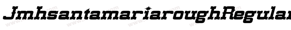 JmhsantamariaroughRegular-xV5V字体转换