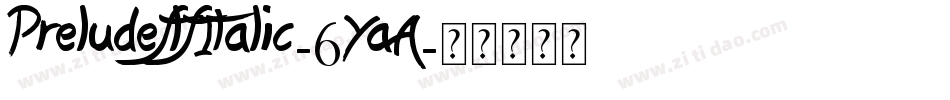 PreludeflfItalic-6YaA字体转换 PreludeflfItalic-6YaA字体转换