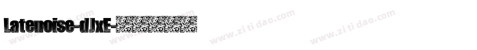 Latenoise-dJxE字体转换