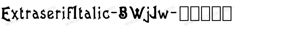 ExtraserifItalic-BWjJw字体转换