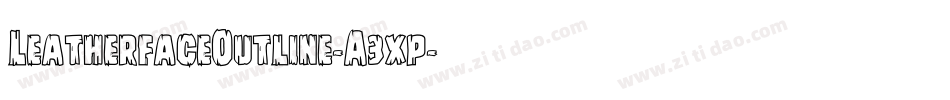 LeatherfaceOutline-A3xp字体转换 LeatherfaceOutline-A3xp字体转换