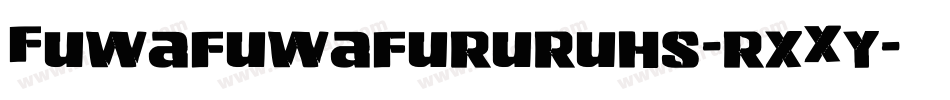 Fuwafuwafururuhs-rxXy字体转换