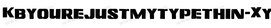 Kbyourejustmytypethin-Xy59字体转换 Kbyourejustmytypethin-Xy59字体转换