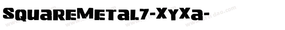 SquareMetal7-XyXa字体转换 SquareMetal7-XyXa字体转换