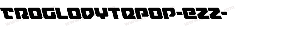 TroglodytePop-Ezz字体转换