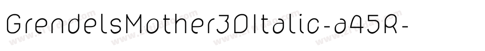 GrendelsMother3DItalic-a45R字体转换
