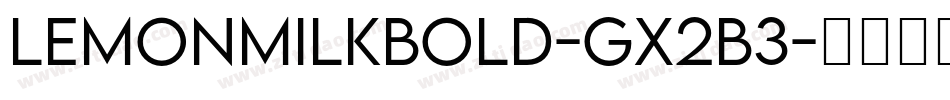LemonMilkBold-gx2B3字体转换 LemonMilkBold-gx2B3字体转换