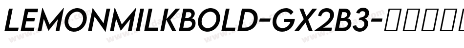 LemonMilkBold-gx2B3字体转换 LemonMilkBold-gx2B3字体转换