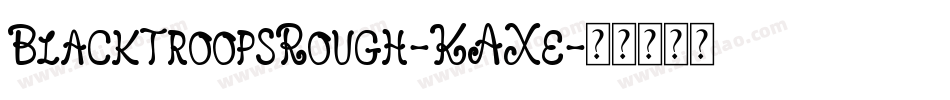 BlacktroopsRough-KAXe字体转换