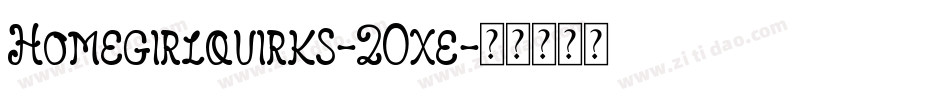 Homegirlquirks-20xe字体转换