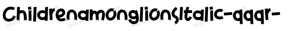 ChildrenamonglionsItalic-qqqr字体转换