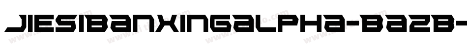JiesiBanxingAlpha-BAzB字体转换