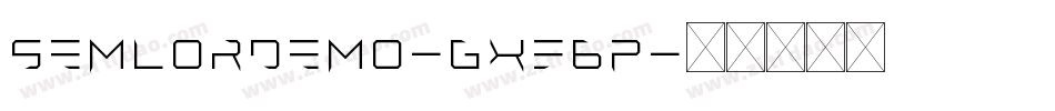 SemlorDemo-gxE6P字体转换 SemlorDemo-gxE6P字体转换