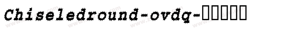 Chiseledround-ovdq字体转换