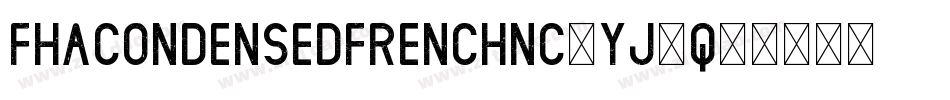 Fhacondensedfrenchnc-YJ7q字体转换