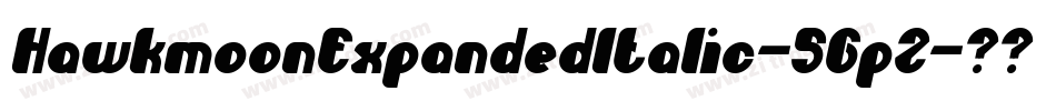 HawkmoonExpandedItalic-5GpZ字体转换