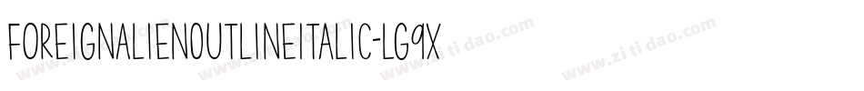 ForeignAlienOutlineItalic-lg9xV字体转换 ForeignAlienOutlineItalic-lg9xV字体转换