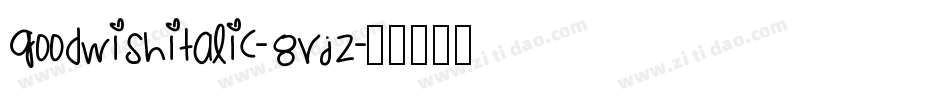 GoodwishItalic-8VJz字体转换 GoodwishItalic-8VJz字体转换