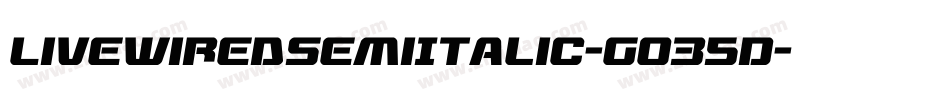 LivewiredSemiItalic-GO35D字体转换 LivewiredSemiItalic-GO35D字体转换