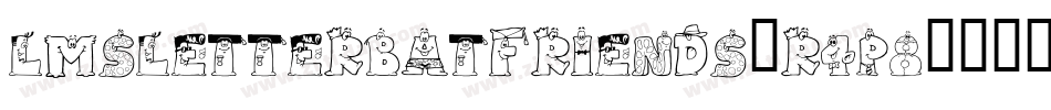 LmsLetterbatFriends-r4P8字体转换 LmsLetterbatFriends-r4P8字体转换