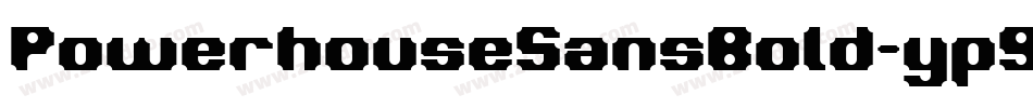 PowerhouseSansBold-yp9Y字体转换 PowerhouseSansBold-yp9Y字体转换