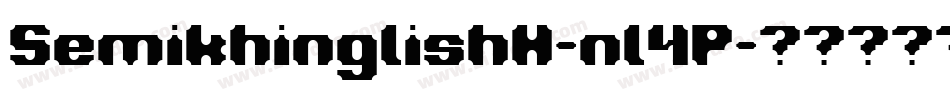 SemikhinglishH-nl4P字体转换 SemikhinglishH-nl4P字体转换