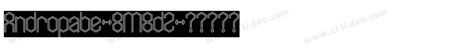 Andropabe-8M8d2字体转换