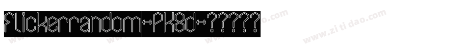Flickerrandom-PK8d字体转换